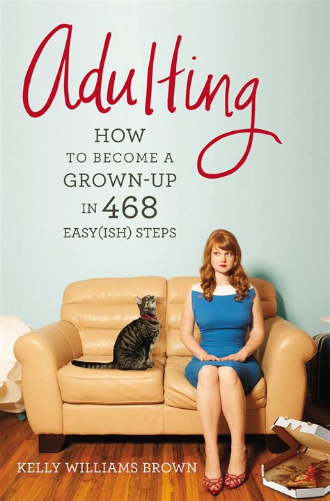 Adulting book - Mar 6, 2018 · Just because you don't feel like an adult doesn't mean you can't act like one. And it all begins with this funny, wise, and useful book. Based on Kelly Williams Brown's popular blog, Adulting makes the scary, confusing "real world" approachable, manageable—and even conquerable. This guide will help you to navigate the stormy Sea of Adulthood ... 